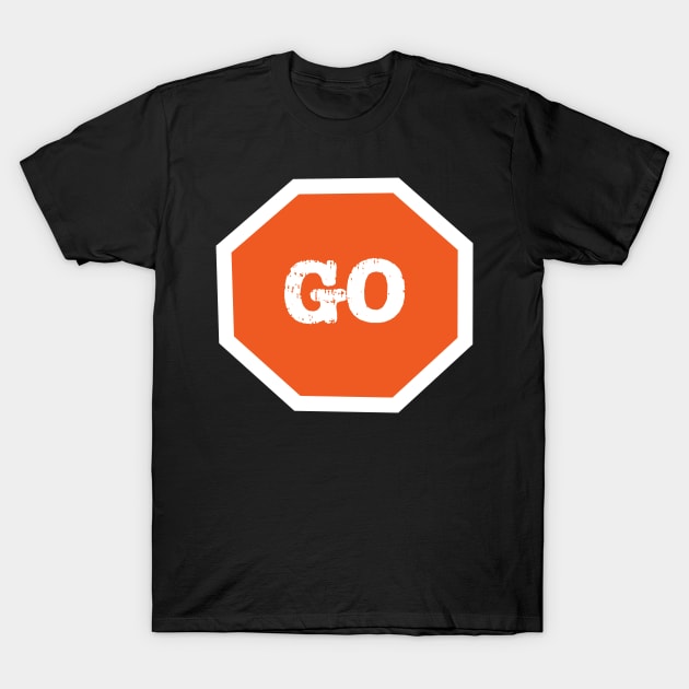 Go Sign Orange T-Shirt by The E Hive Design